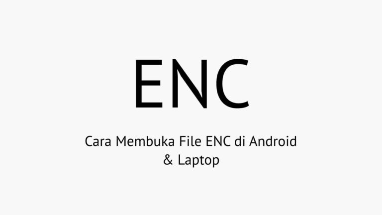 Cara Membuka File Enc Di Android Laptop