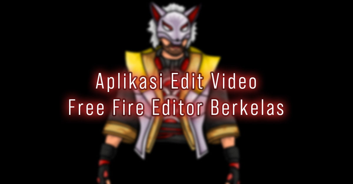 aplikasi edit video free fire