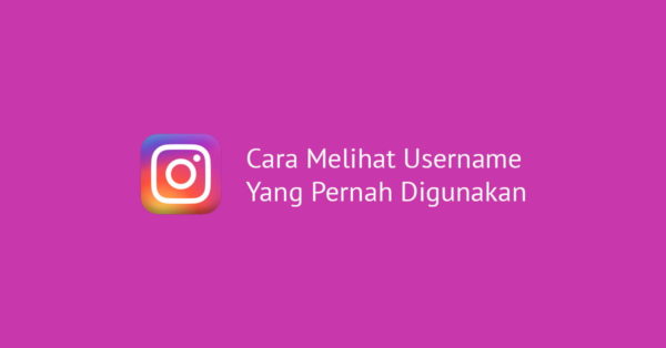 cara melihat username yang pernah digunakan instagram