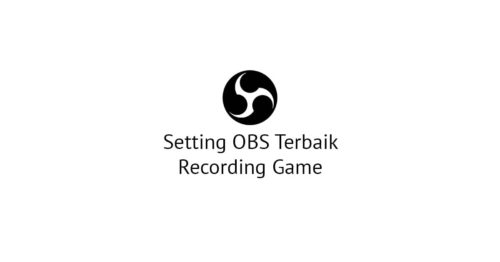 2 Setting OBS Terbaik Recording Game [Video & Audio]