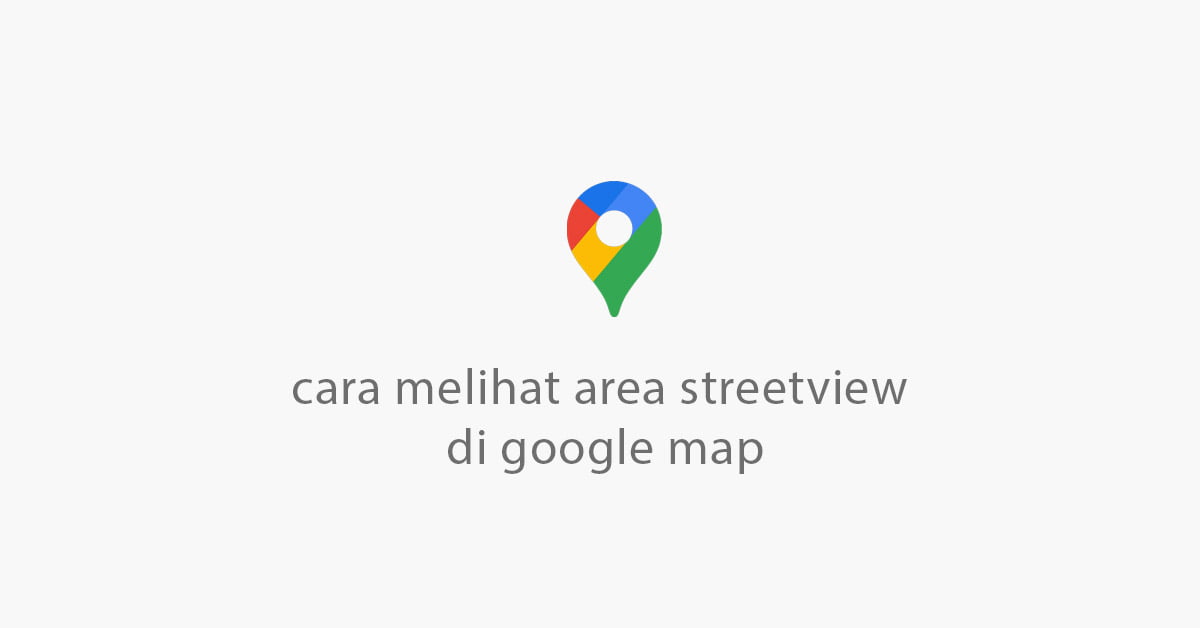 cara memutar gambar 360 di google maps tanpa install google street