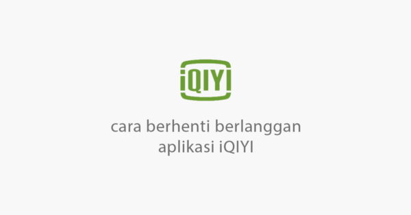 cara berhenti berlangganan iqiyi 1