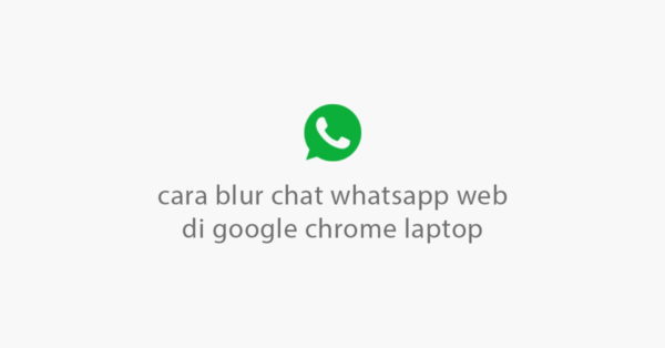 cara blur whatsapp web laptop pc