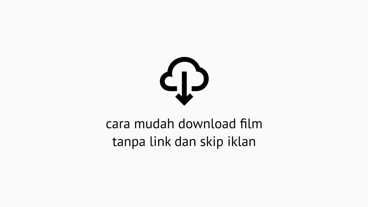 cara download film mudah