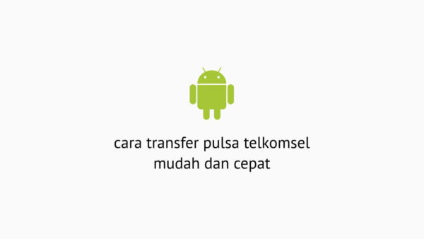 cara transfer pulsa telkomsel mudah