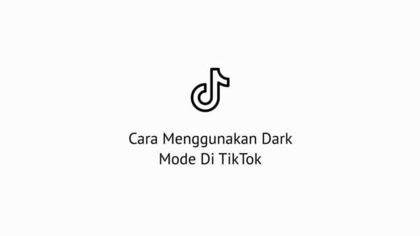 cara menggunakan dark mode di tiktok