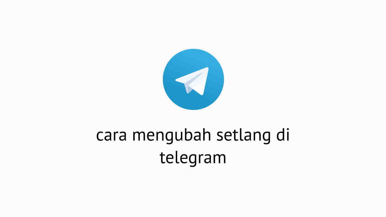 Cara Mengubah Setlang Di Telegram