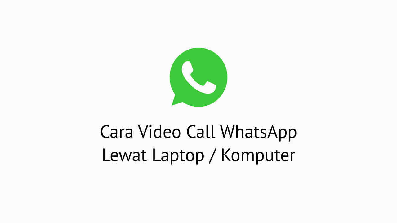 Cara Video Call WhatsApp Lewat Laptop Komputer