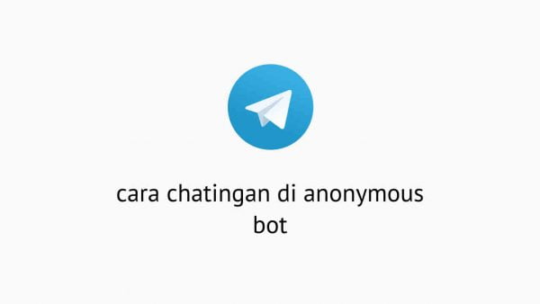 Cara Chatingan Di Anonymous Bot