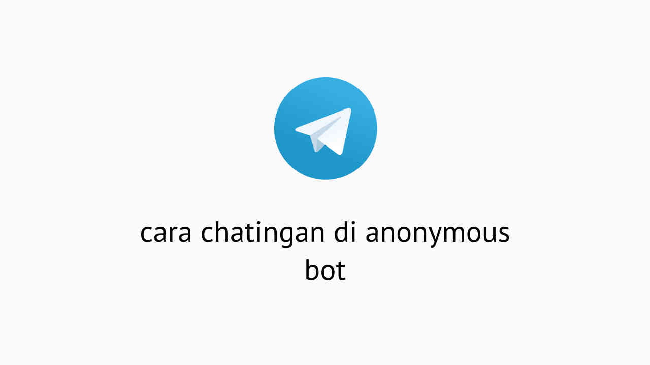 Cara Chatingan Di Anonymous Bot