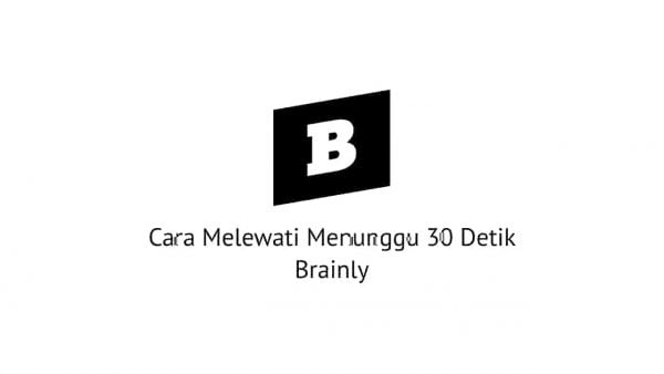 Cara Melewati Menunggu 30 Detik Brainly