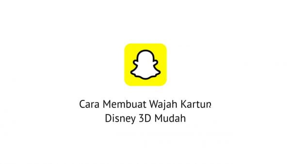 Cara Membuat Wajah Kartun Disney 3D Mudah