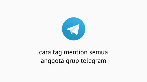 Cara Tag Mention Semua Anggota Grup Telegram 1
