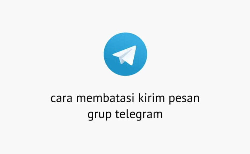 Cara Membatasi Kirim Pesan Grup Telegram