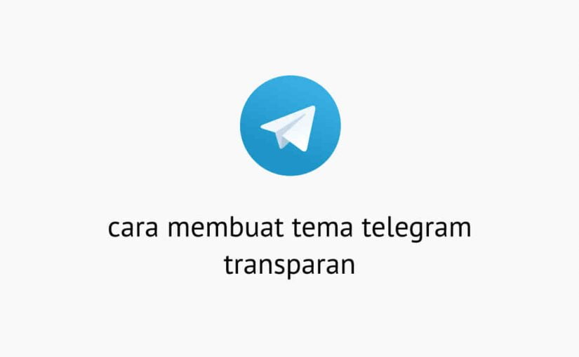 Cara Membuat Tema Telegram Transparan