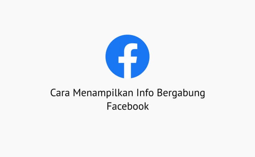 Cara Menampilkan Info Bergabung Facebook