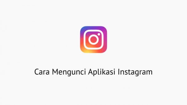 Cara Mengunci Aplikasi Instagram