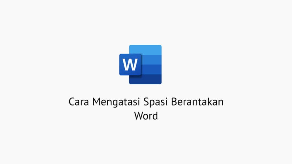 Cara Mengatasi Spasi Berantakan Word