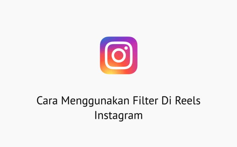 Cara Menggunakan Filter Di Reels Instagram