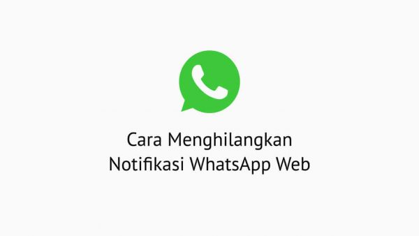 Cara Menghilangkan Notifikasi WhatsApp Web