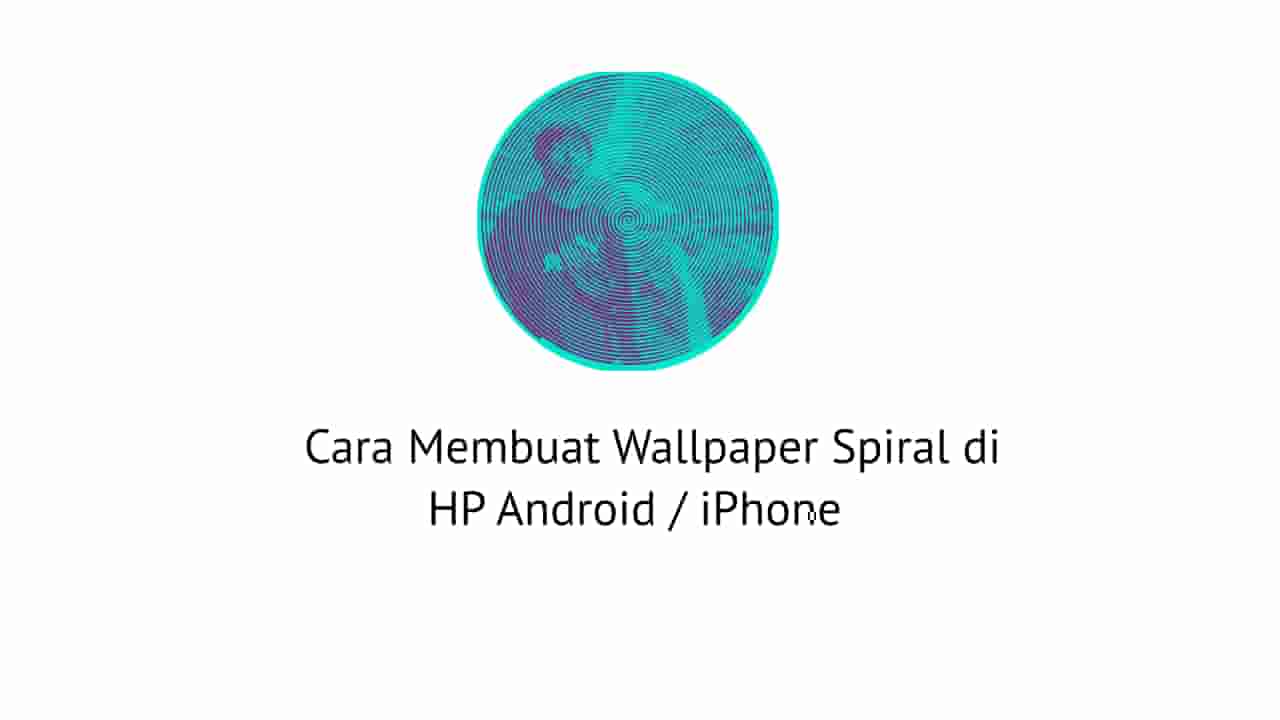 Cara Membuat Wallpaper Spiral di HP