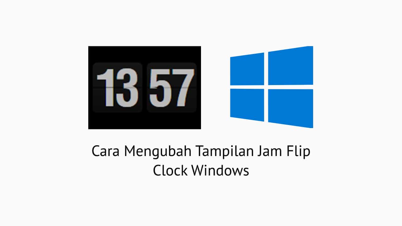 Cara Mengubah Tampilan Jam Flip Clock Windows