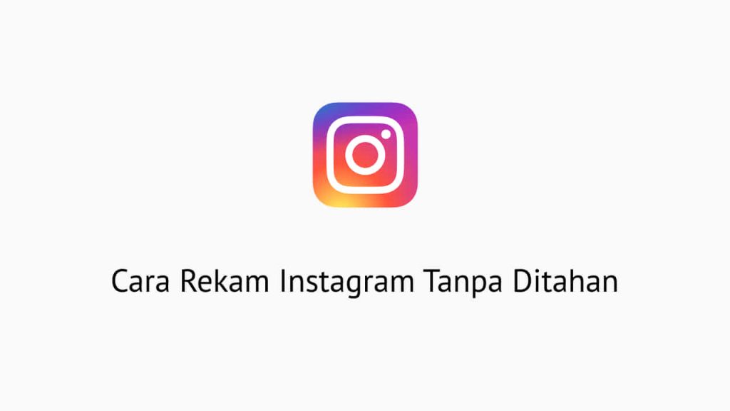 Cara Rekam Instagram Tanpa Ditahan