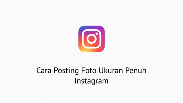 Cara Posting Foto Ukuran Penuh Instagram