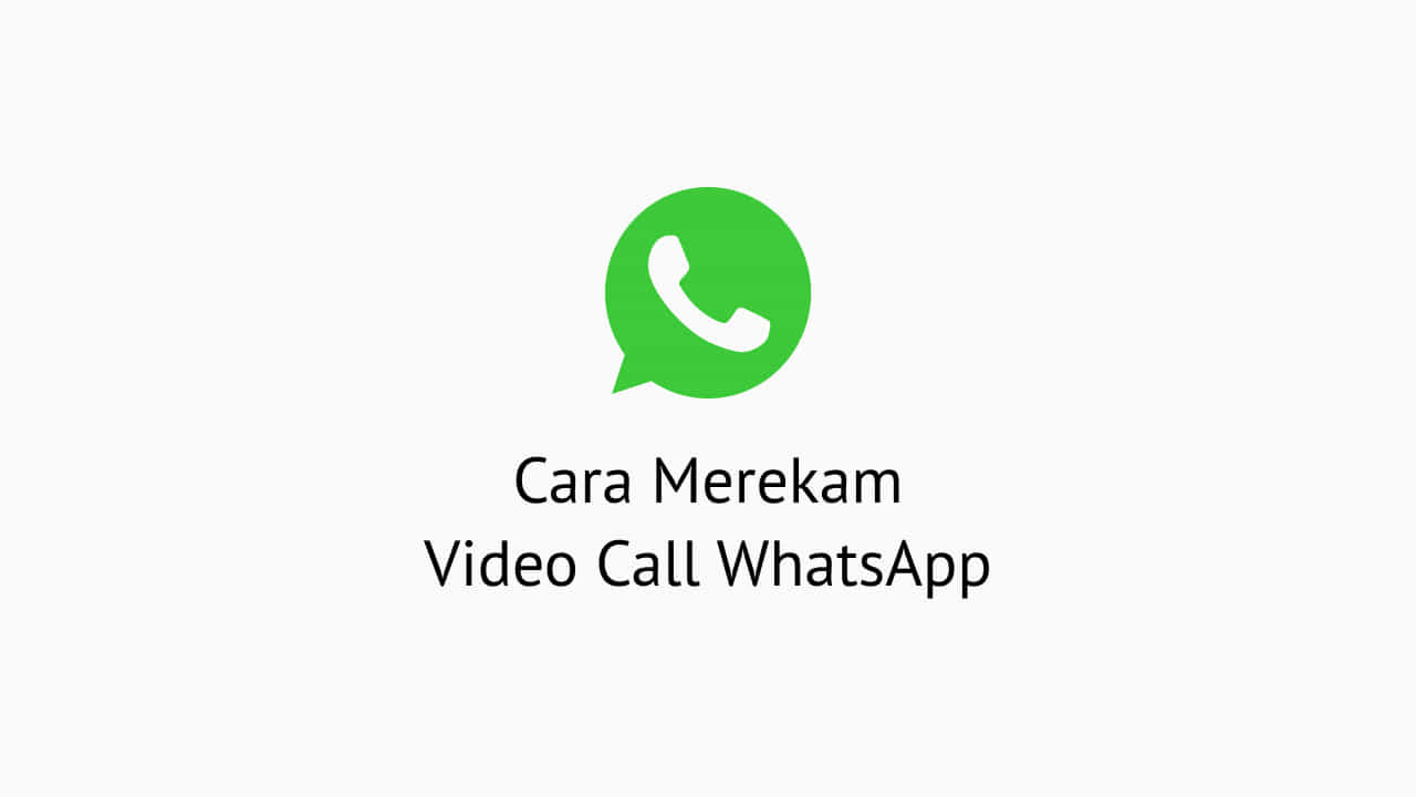 CARA MEREKAM VIDEO CALL WHATSAPP