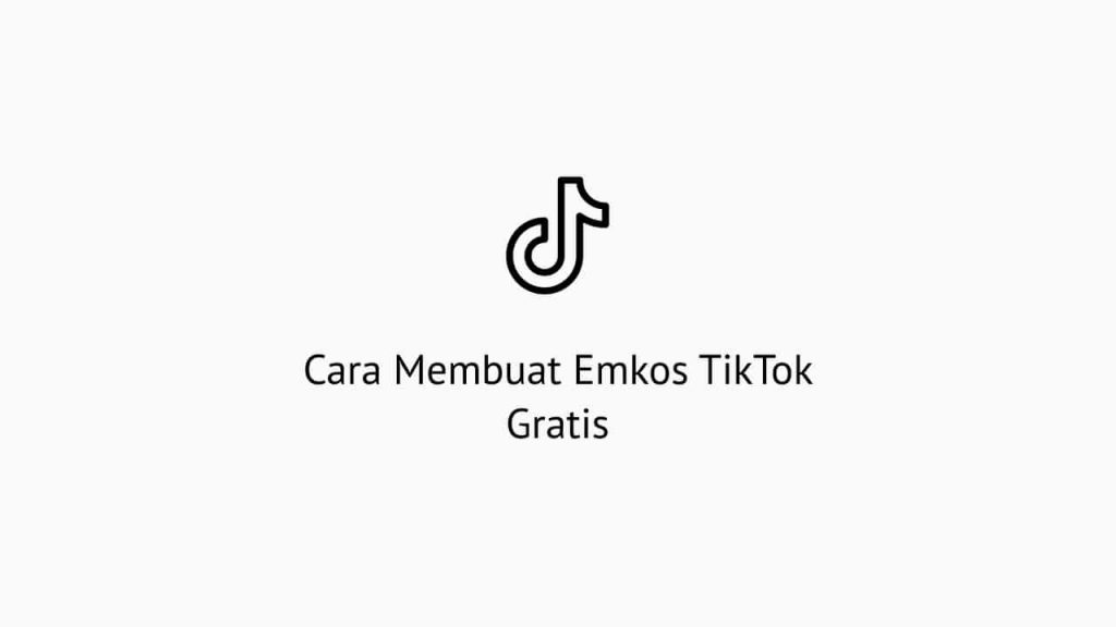 Cara Membuat Emkos TikTok Gratis