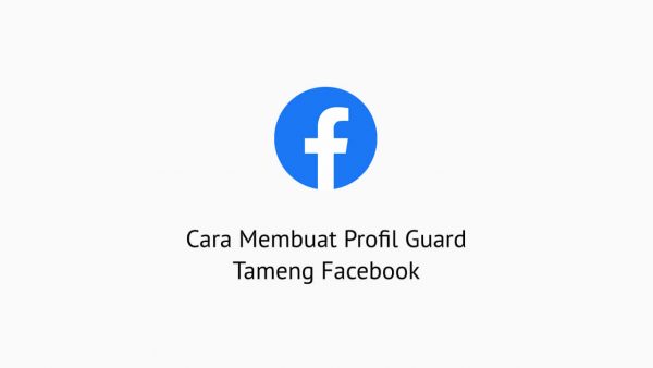 Cara Membuat Profil Guard Tameng Facebook