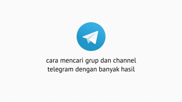 Cara Mencari Grup dan Channel Telegram Dengan Banyak Hasil