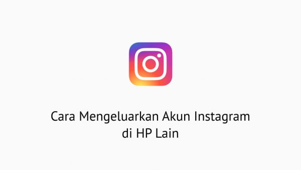 Cara Mengeluarkan Akun Instagram di HP Lain