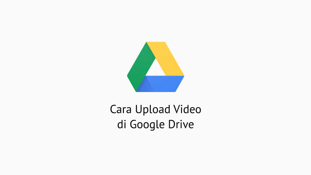 Cara Upload Video di Google Drive 1