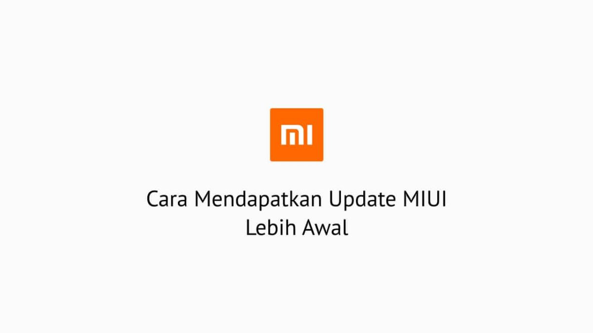 Cara Mendapatkan Update MIUI Lebih Awal