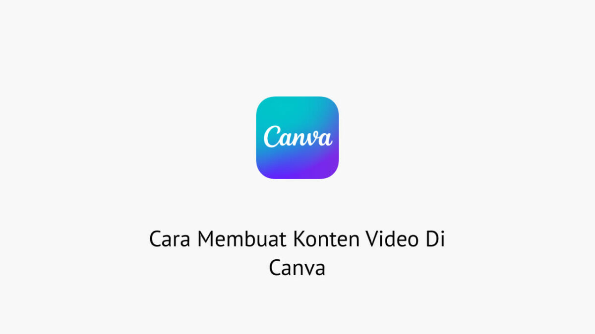 Cara Membuat Konten Video Di Canva