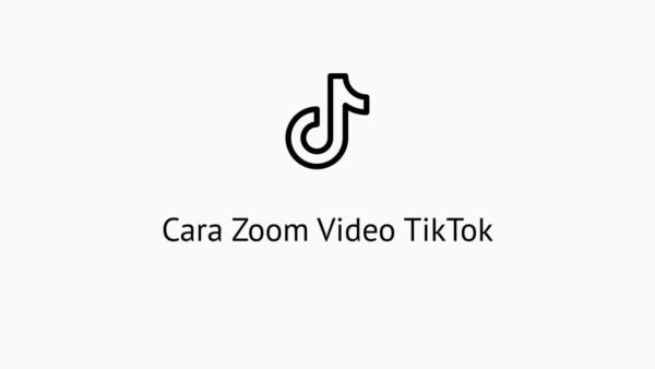 Cara Zoom Video TikTok