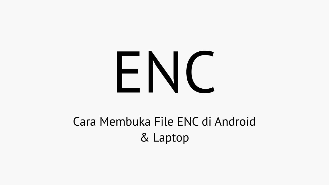 Cara Membuka File ENC di Android Laptop