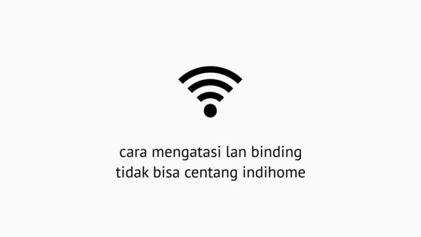 Cara Mengatasi Lan Binding Tidak Bisa Centang Indihome