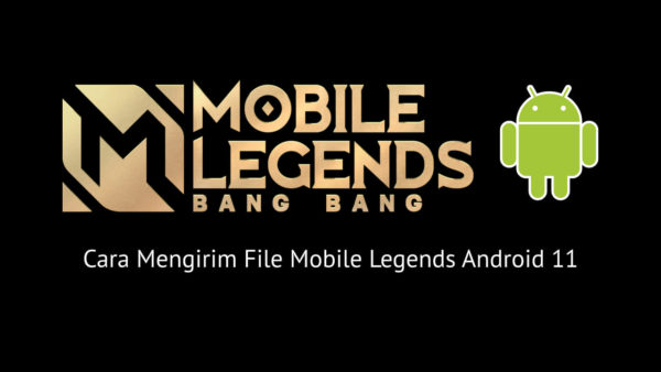 Cara Mengirim File Mobile Legends Android 11