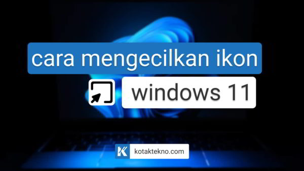 cara mengecilkan ikon windows 11