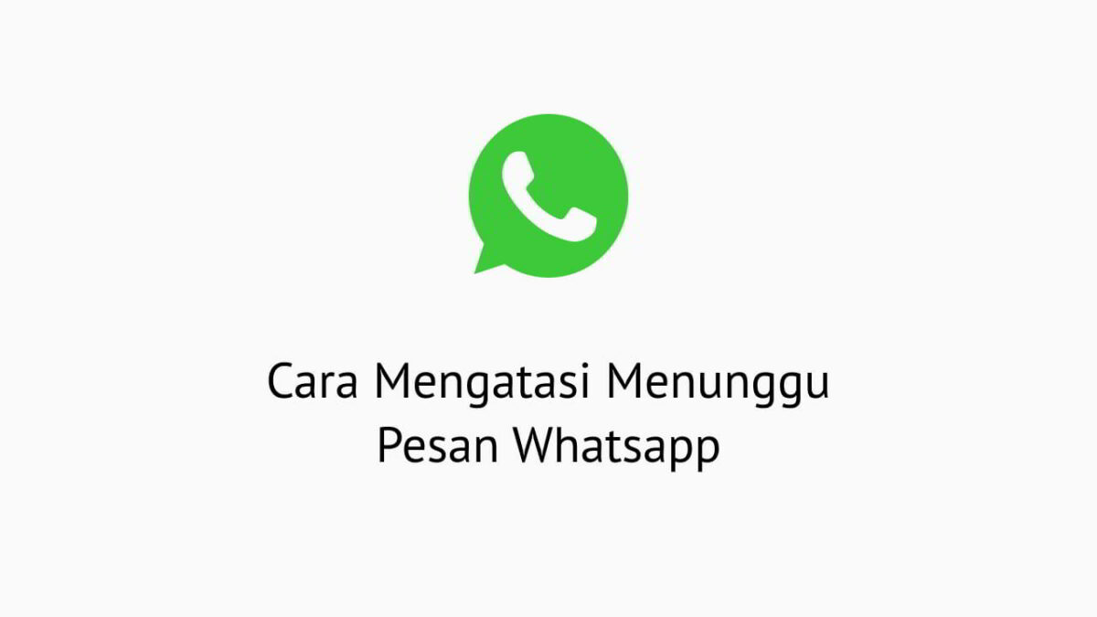 Cara Mengatasi Menunggu pesan ini. Mungkin membutuhkan waktu beberapa saat