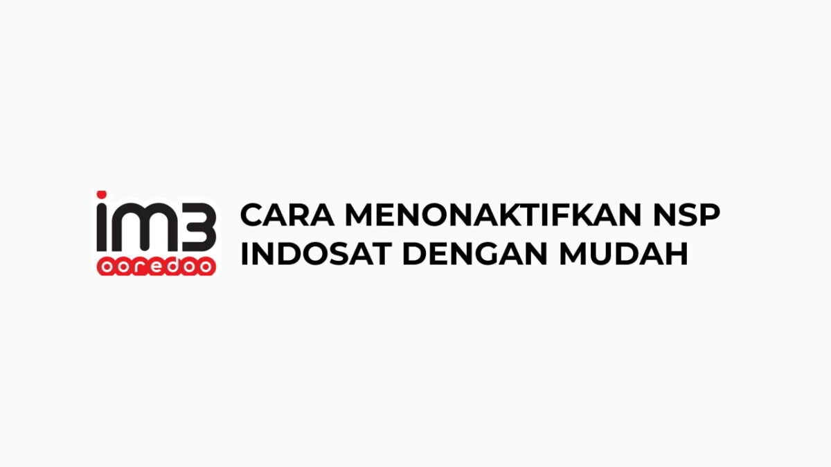 Cara Menonaktifkan NSP Indosat Dengan Mudah