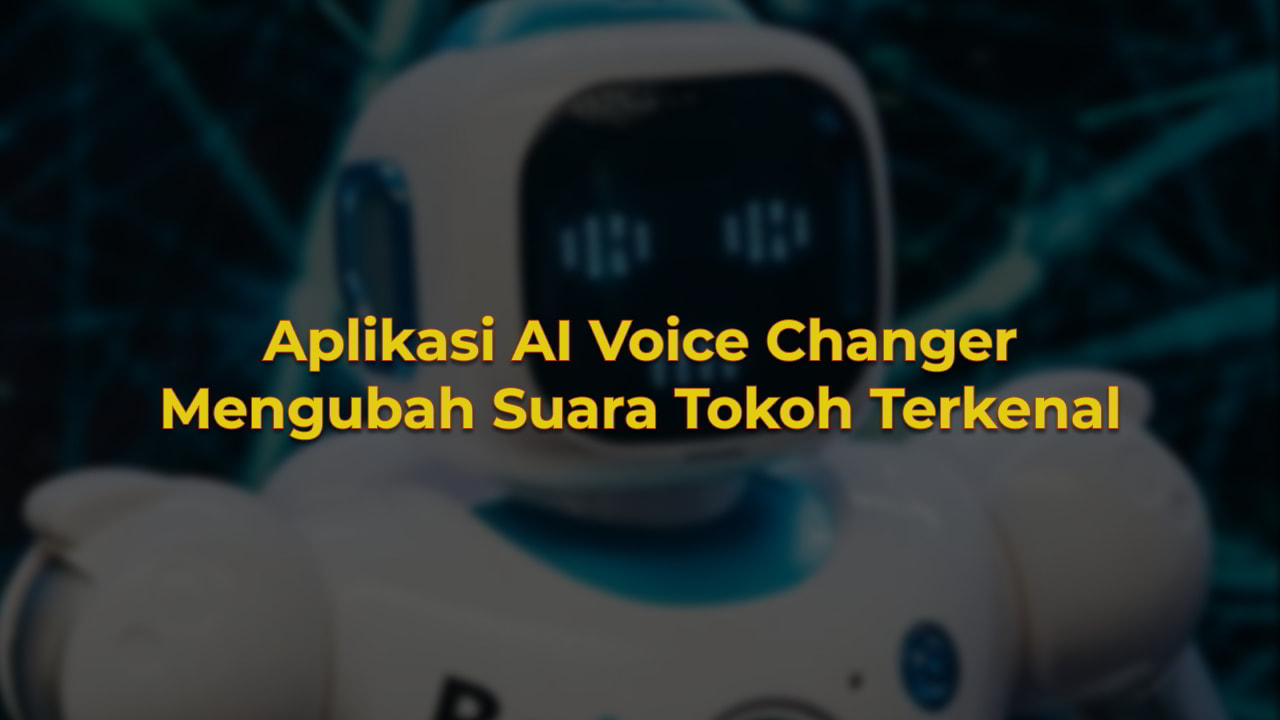 Aplikasi AI Voice Changer Pengubah Suara Tokoh Terkenal