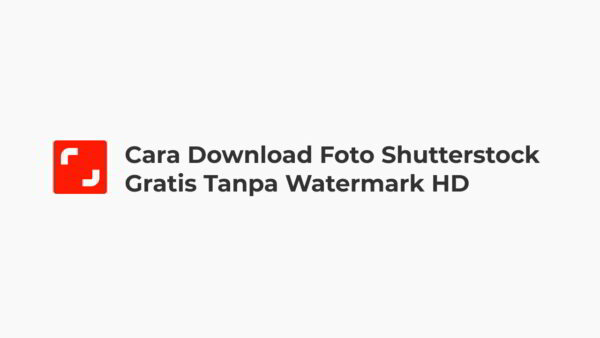 Cara Download Foto Shutterstock Gratis Tanpa Watermark HD