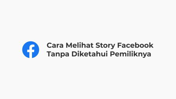 Cara Melihat Story Facebook Tanpa Diketahui Pemiliknya