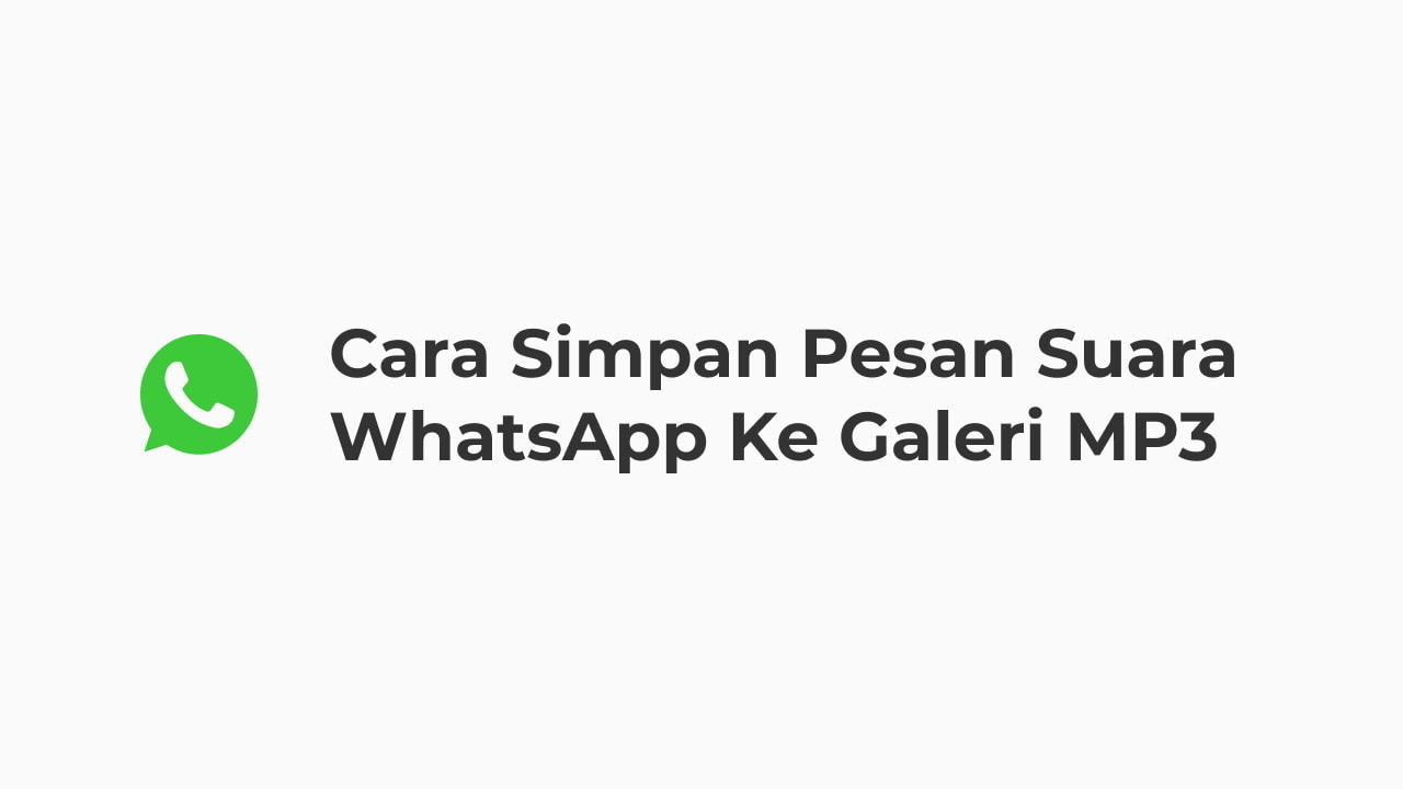 Cara Simpan Pesan Suara WhatsApp