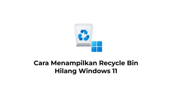 Cara Menampilkan Recycle Bin yang Hilang di Windows 11