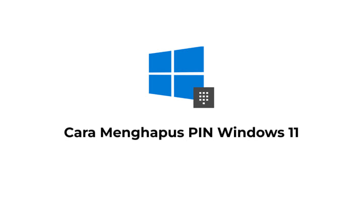 Cara Menghapus PIN Windows 11 (Yang Tidak Bisa Dihapus)