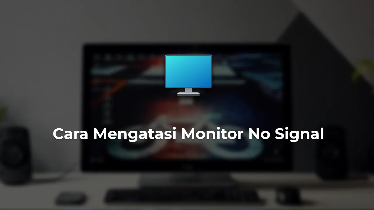 Cara Mengatasi Monitor No Signal